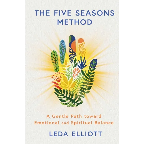 The Five Seasons Method: A Gentle Path Toward Emotional and Spiritual Balance