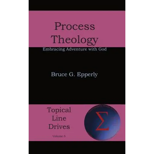 Process Theology: Embracing Adventure with God
