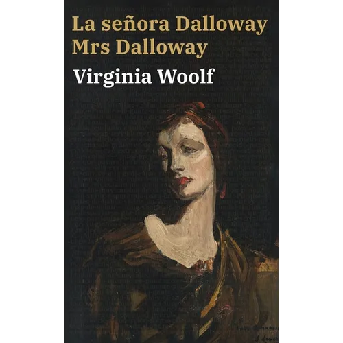 La señora Dalloway - Mrs Dalloway: Texto paralelo bilingüe - Bilingual edition: Inglés - Español / English - Spanish