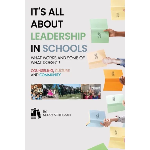 It's All About Leadership in Schools...What works and some of what doesn't! Counselors, Culture and Community