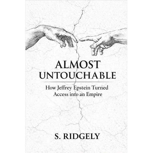 Almost Untouchable: How Jeffrey Epstein Turned Access into an Empire