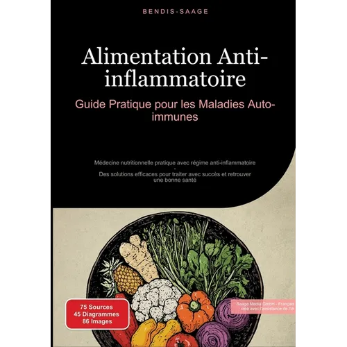 Alimentation Anti-inflammatoire: Guide Pratique pour les Maladies Auto-immunes: Médecine nutritionnelle pratique avec régime anti-inflammatoire - Des