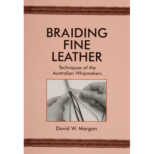 Braiding Fine Leather: Techniques of the Australian Whipmakers