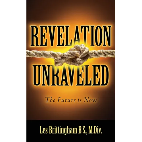 Revelation Unraveled: The Future is Now