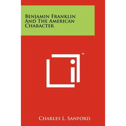 Benjamin Franklin and the American Character
