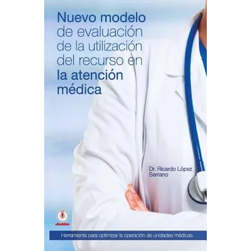 Nuevo modelo de evaluacion de la utilizacion del recurso en la atencion medica