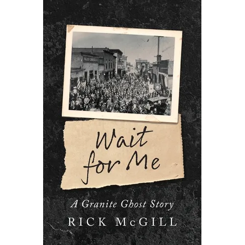 Wait For Me: A Granite Ghost Story
