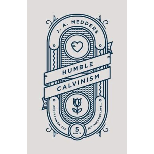 Humble Calvinism: And If I Know the Five Points, But Have Not Love ...