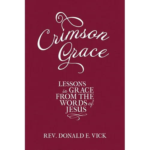 Crimson Grace: Lessons in Grace from the Words of Jesus