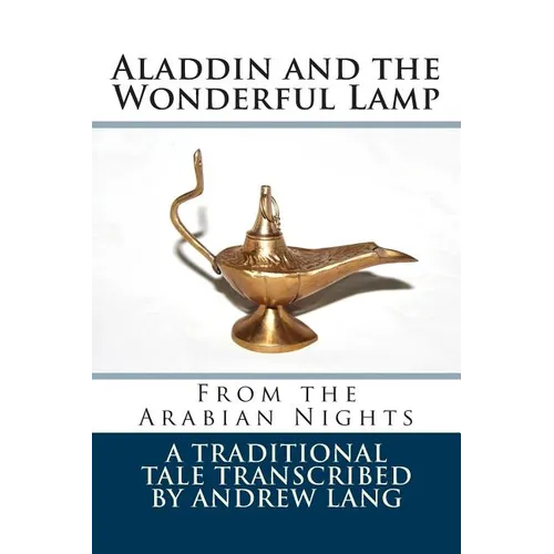 Aladdin and the Wonderful Lamp: From the Arabian Nights
