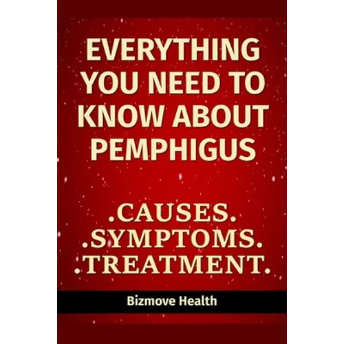 Everything you need to know about Pemphigus: Causes, Symptoms, Treatment - Paperback