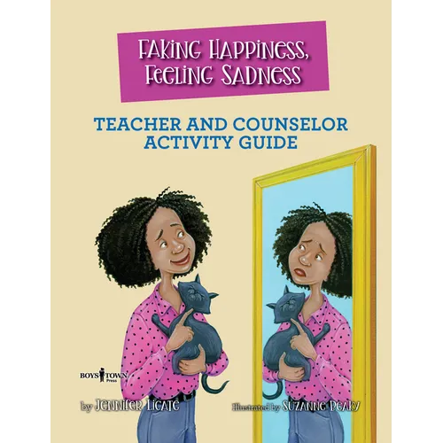 Faking Happiness, Feeling Sadness Teacher and Counselor Activity Guide