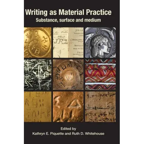Writing as Material Practice: Substance, Surface and Medium