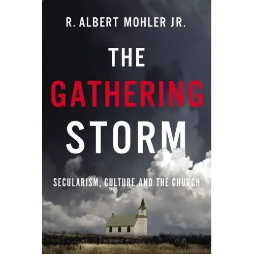 The Gathering Storm: Secularism, Culture, and the Church