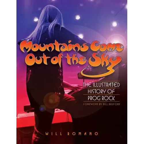 Mountains Come Out of the Sky: The Illustrated History of Prog Rock