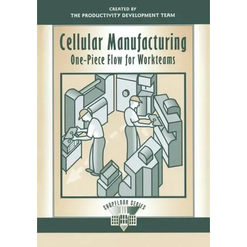 Cellular Manufacturing: One Piece Flow for Workteams