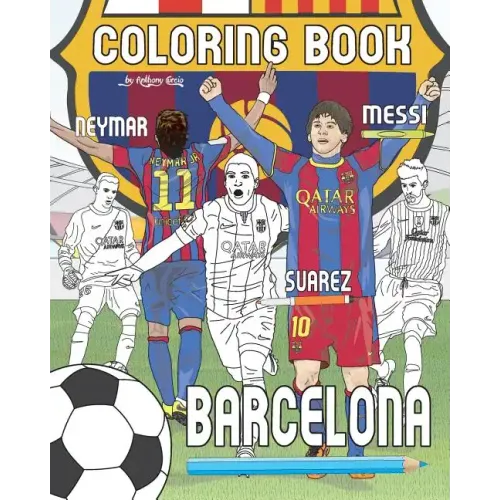 Messi, Neymar, Suarez and F.C. Barcelona: Soccer (Futbol) Coloring Book for Adults and Kids