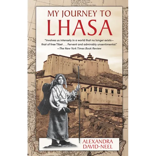 My Journey to Lhasa: The Personal Story of the Only White Woman Who Succeeded in Entering the Forbidden City