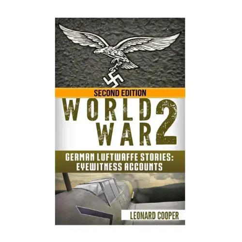 World War 2: German Luftwaffe Stories: Eyewitness Accounts