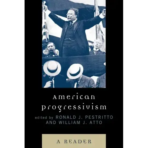 American Progressivism: A Reader