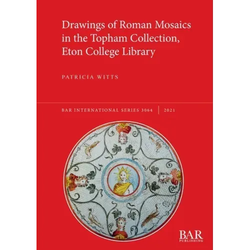 Drawings of Roman Mosaics in the Topham Collection, Eton College Library