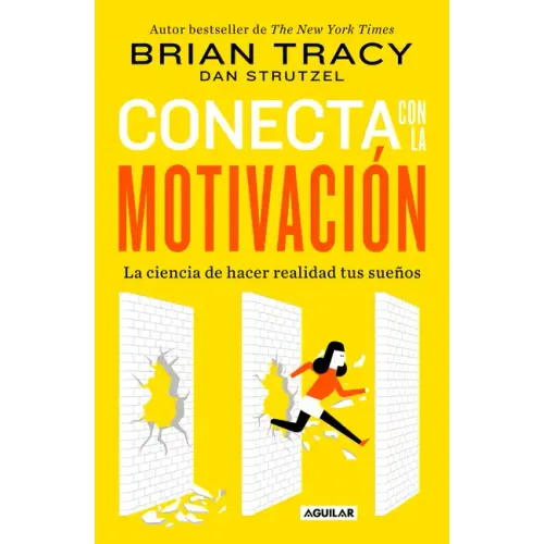 Conecta Con La Motivación. Siembra La Motivación a Voluntad / The Science of Motivation: Strategies & Techniques for Turning Dreams Into Destiny