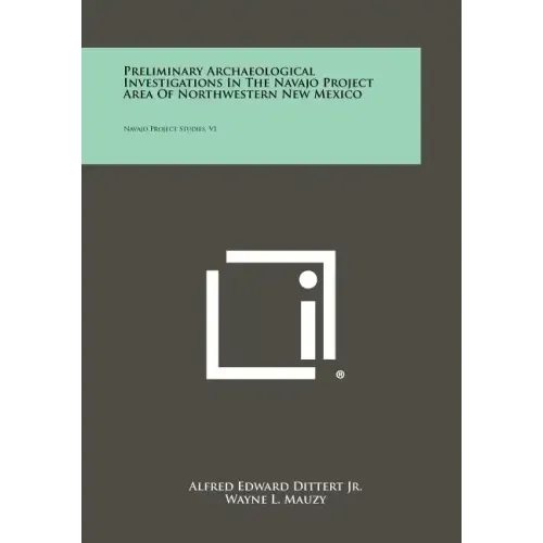 Preliminary Archaeological Investigations In The Navajo Project Area Of Northwestern New Mexico: Navajo Project Studies, V1