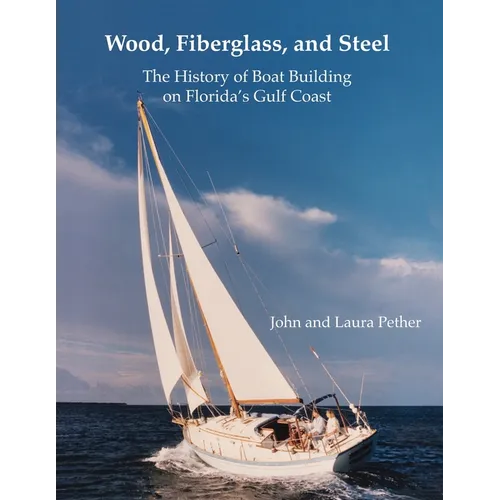 Wood, Fiberglass, and Steel: The History of Boat Building on Florida's Gulf Coast