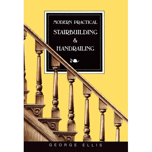 Modern Practical Stairbuilding and Handrailing