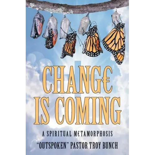 Change Is Coming: A Spiritual Metamorphosis