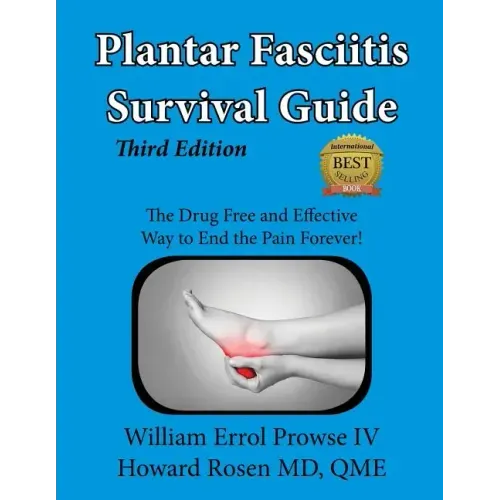 Plantar Fasciitis Survival Guide: The Ultimate Program to Beat Plantar Fasciitis!