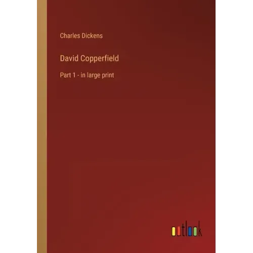 David Copperfield: Part 1 - in large print
