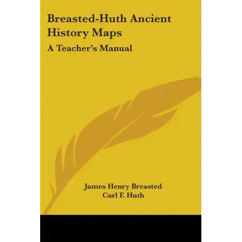 Breasted-Huth Ancient History Maps: A Teacher's Manual
