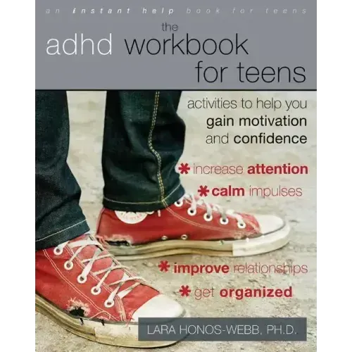 The ADHD Workbook for Teens: Activities to Help You Gain Motivation and Confidence
