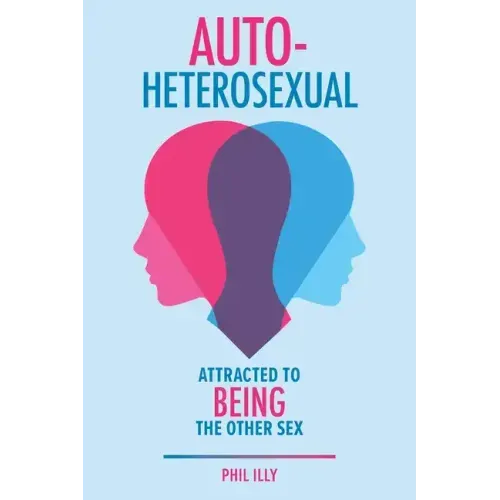 Autoheterosexual: Attracted to Being the Other Sex