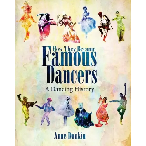 How They Became Famous Dancers (Color Version): A Dancing History