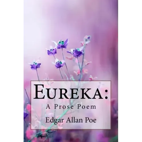 Eureka: A Prose Poem Edgar Allan Poe