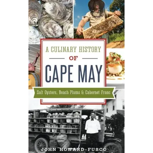 A Culinary History of Cape May: Salt Oysters, Beach Plums & Cabernet Franc