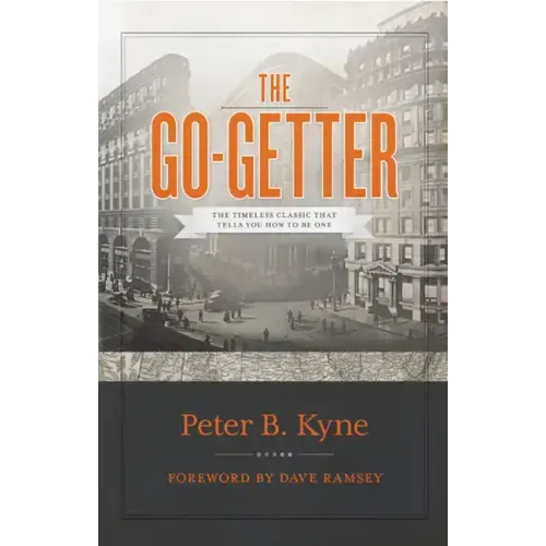 The Go-Getter: The Timeless Classic That Tells You How to Be One