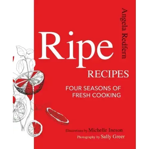 Ripe Recipes: Four Seasons of Fresh Cooking