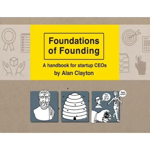 Foundations of Founding: A handbook for startup CEOs