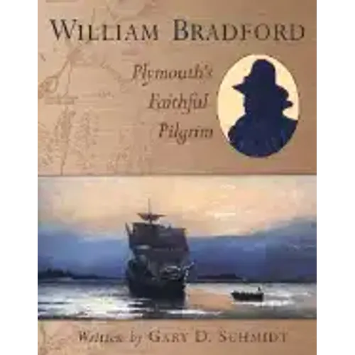William Bradford: Plymouth's Faithful Pilgrim