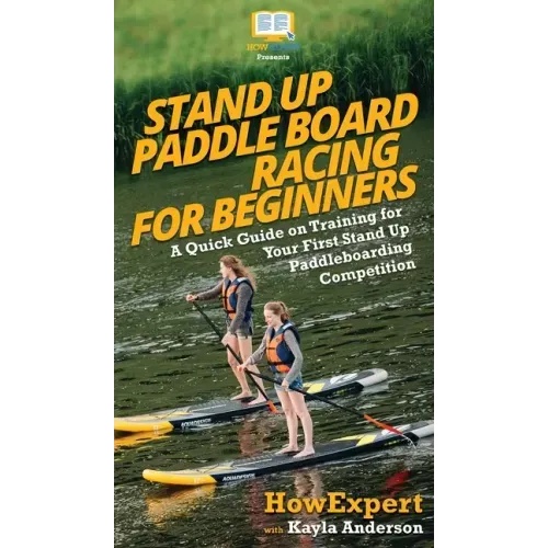 Stand Up Paddle Board Racing for Beginners: A Quick Guide on Training for Your First Stand Up Paddleboarding Competition
