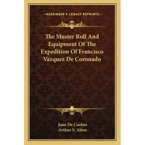 The Muster Roll and Equipment of the Expedition of Francisco Vazquez de Coronado