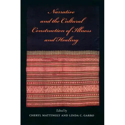 Narrative and the Cultural Construction of Illness and Healing