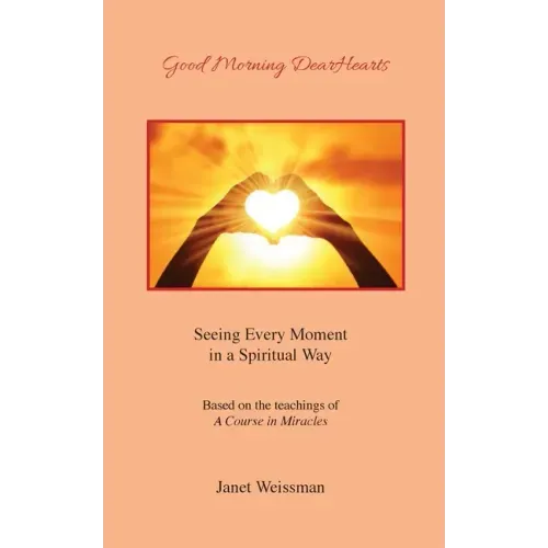 Good Morning DearHearts: Seeing Every Moment in a Spiritual Way