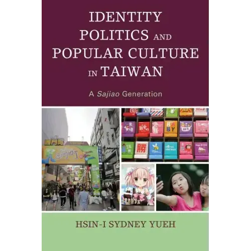 Identity Politics and Popular Culture in Taiwan: A Sajiao Generation