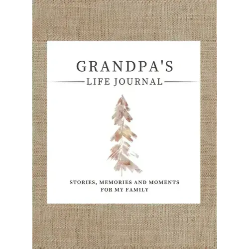 Grandpa's Life Journal: Stories, Memories and Moments for My Family A Guided Memory Journal to Share Grandpa's Life
