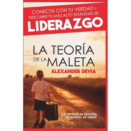 La Teoría de la Maleta: Conecta con tu verdad y descubre tu más alto estándar de liderazgo