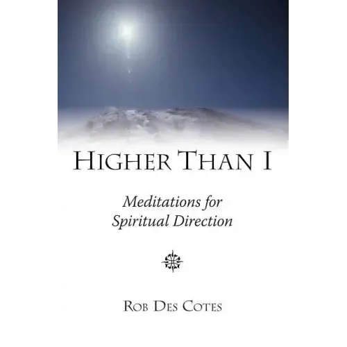 Higher Than I: Meditations for Spiritual Direction